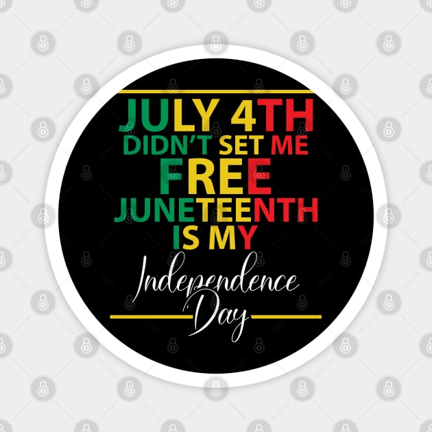 July 4th didn't set me free, Juneteenth, African American, Black Lives Matter, Black History Magnet by UrbanLifeApparel